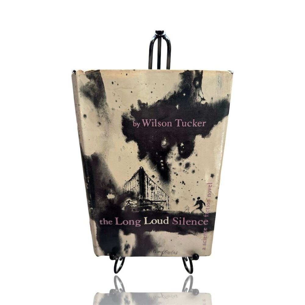 The Long Loud Silence by Wilson Tucker 1952 Hardcover w/ Dust Jacket